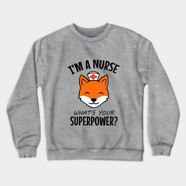 I'm a nurse what's your superpower? Crewneck Sweatshirt by cypryanus